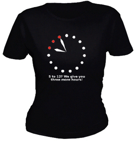 t-shirt pic from shirtcity with 15-hour-clock and text
'5 to 12? we give you three more hours'